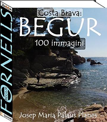 Costa Brava: Begur [Fornells] (100 immagini)